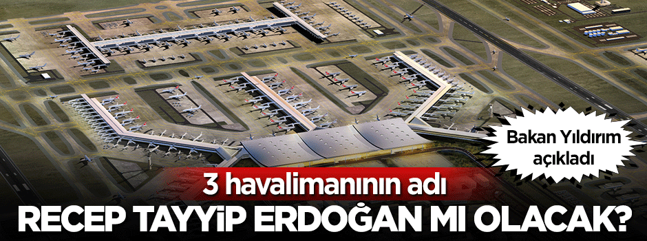 Binali Yıldırım’dan 3. havalimanı açıklaması