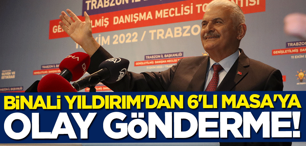 Binali Yıldırım'dan 6'lı Masa'ya olay gönderme