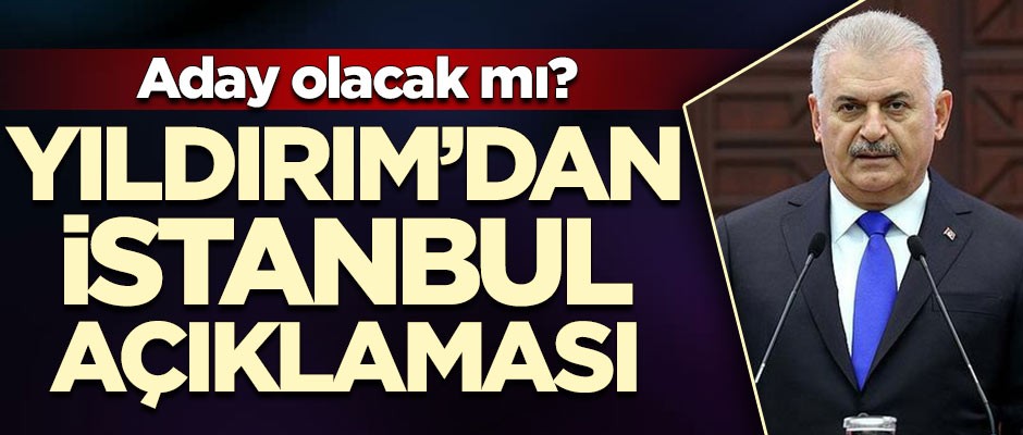 Binali Yıldırım'dan adaylık açıklaması