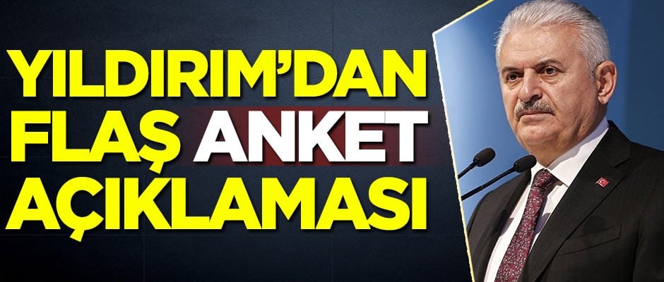 Binali Yıldırım'dan flaş anket açıklaması