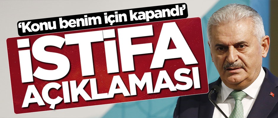 Binali Yıldırım'dan istifa açıklaması
