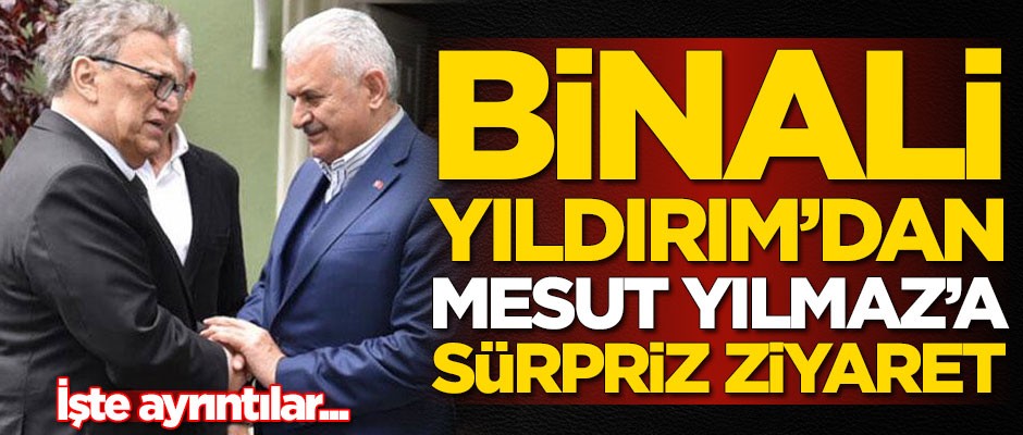 Binali Yıldırım'dan Mesut Yılmaz'a sürpriz ziyaret