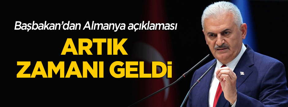Binali Yıldırım'dan 'Almanya' açıklaması: Artık zamanı geldi
