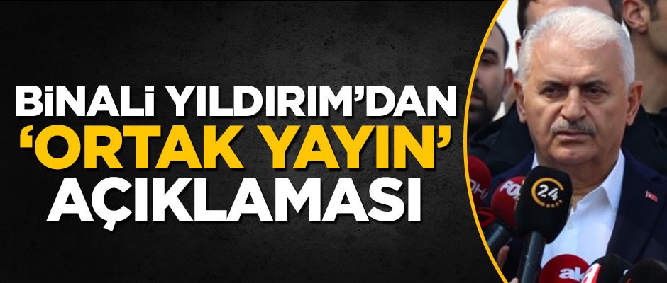 Binali Yıldırım'dan ortak canlı yayın açıklaması