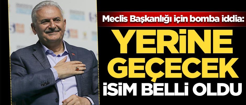 Binali Yıldırım'ın yerine geçecek isim belli oldu!