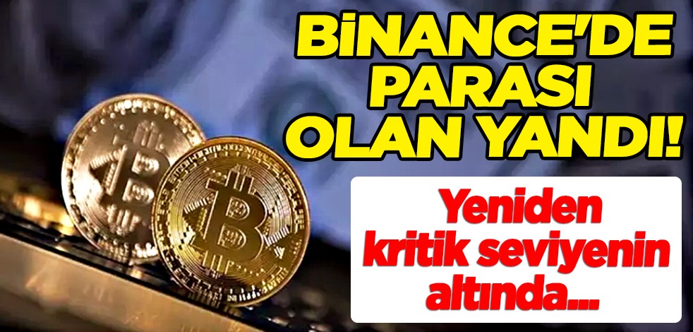 Binance'de parası olan yandı işlemler durdu! Bitcoin ise yeniden kritik seviyenin altında!