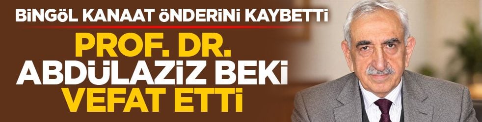 Bingöl kanaat önderini kaybetti: Prof. Dr. Abdülaziz Beki vefat etti