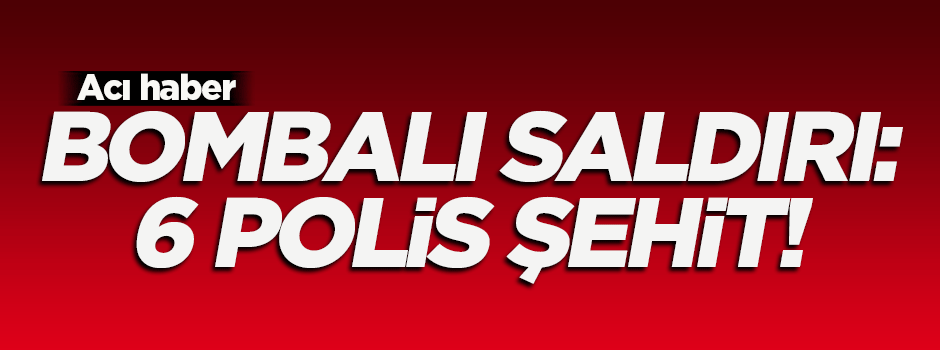 Bingöl'de bombalı saldırı: 6 şehit