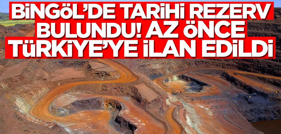 Bingöl'de tarihi rezerv bulundu! Türkiye'ye az önce ilan edildi