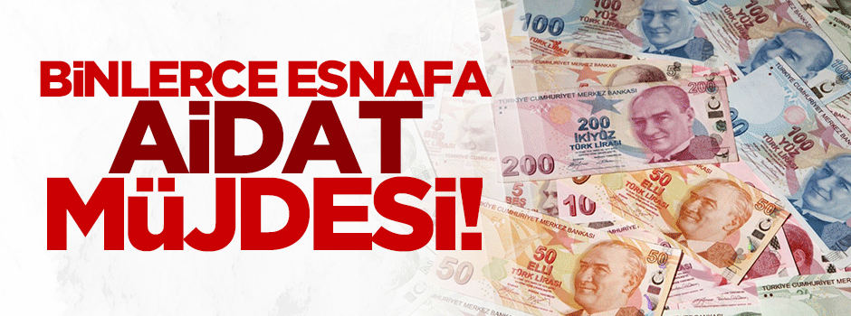 Binlerce esnafa aidat müjdesi