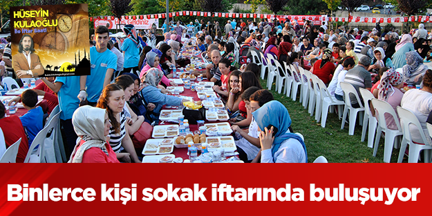 Binlerce kişi sokak iftarında buluşuyor