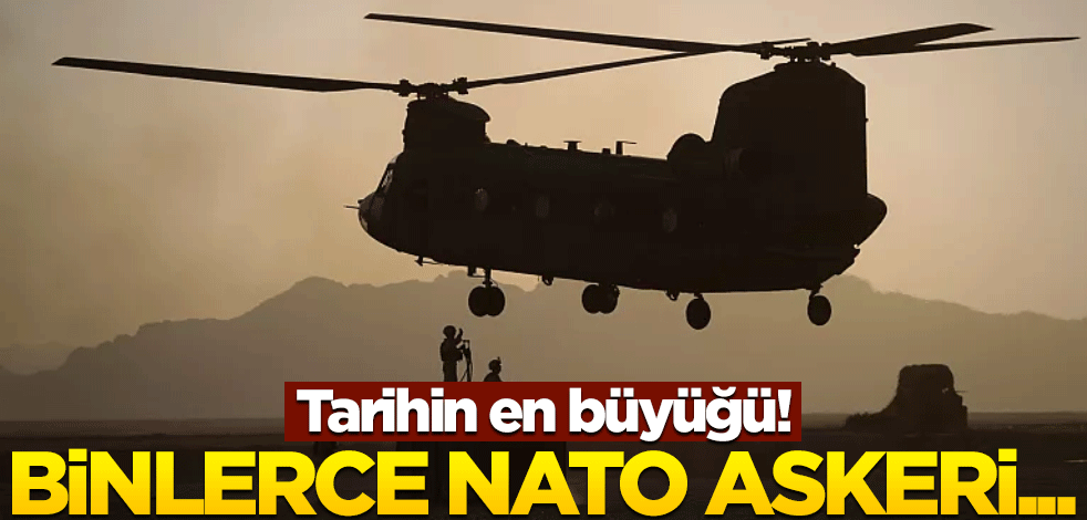 Binlerce NATO askeri harekete geçti! Tarihin en büyüğü...