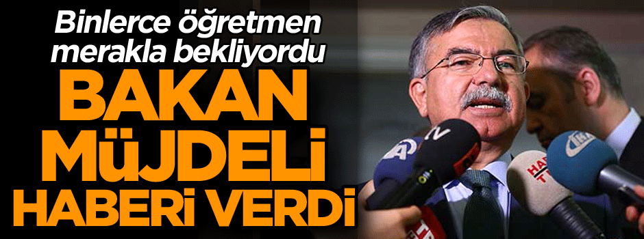 Binlerce öğretmenin merakla beklediği haber geldi!