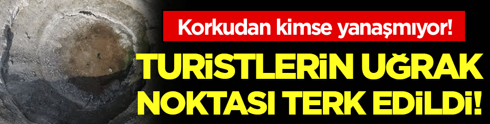 Binlerce turist akın akın geliyordu! Şimdi yüzüne bakan yok!