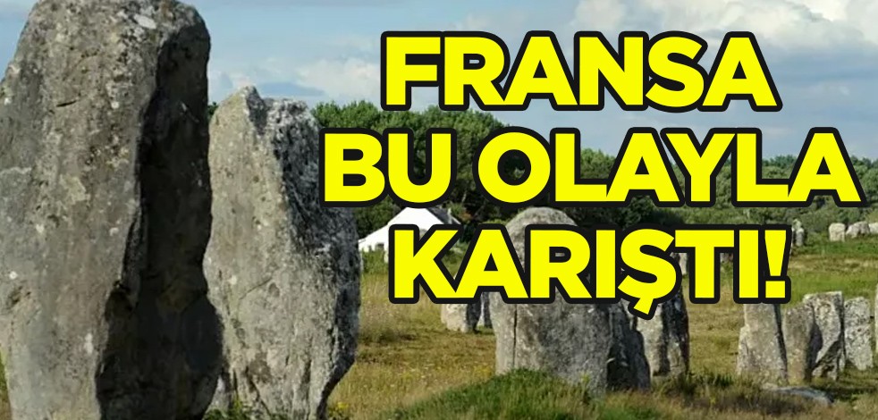 Binlerce yıl önce dikilmişti! Fransa'da beklenmedik çıkış, şaşırtan olay: 'Gizemli' taşlar yıkıldı