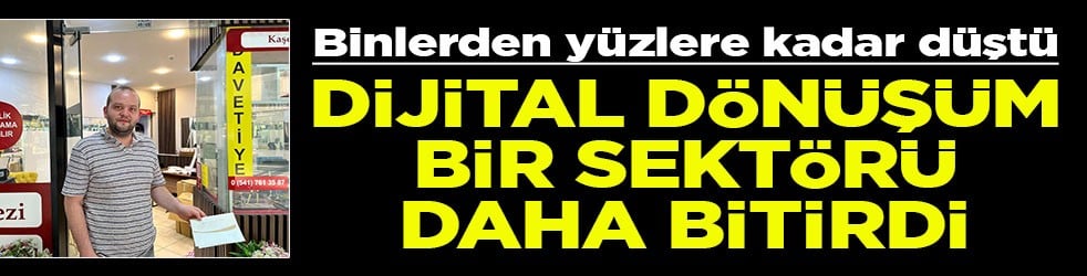 Binlerden yüzlere kadar düştü Dijital dönüşüm bir sektörü daha bitirdi