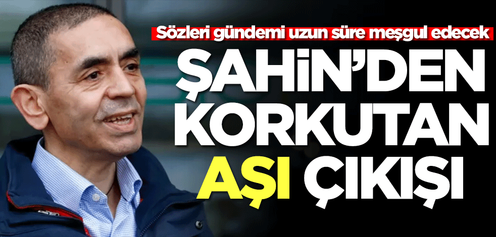 BioNTech'in CEO'su Uğur Şahin'den korkutan koronavirüs aşısı çıkışı