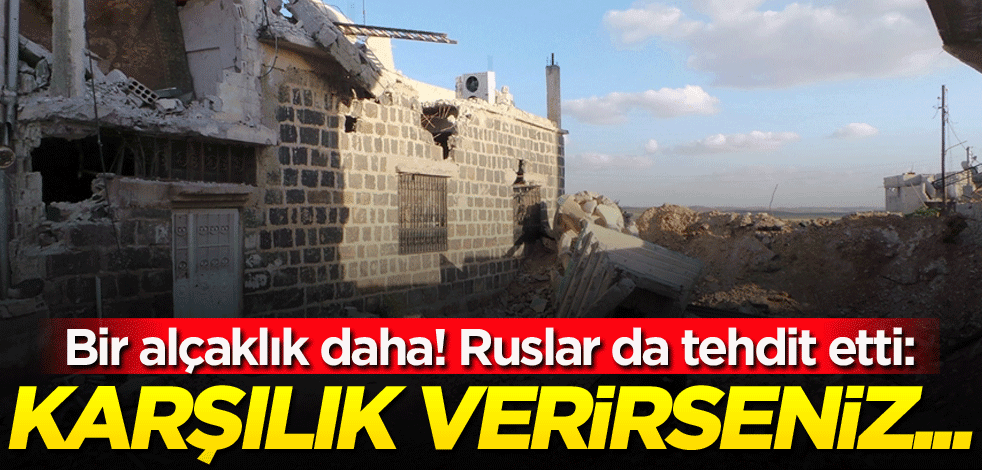 Bir alçaklık daha! Ruslar da tehdit etti: Karşılık verirseniz...