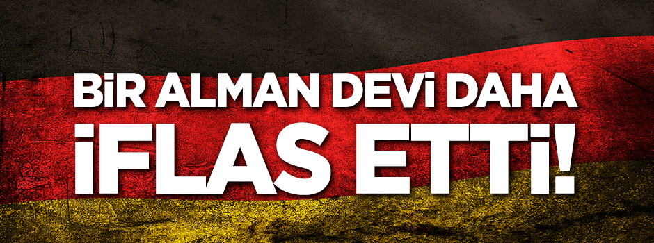 Bir Alman devi daha iflas etti!