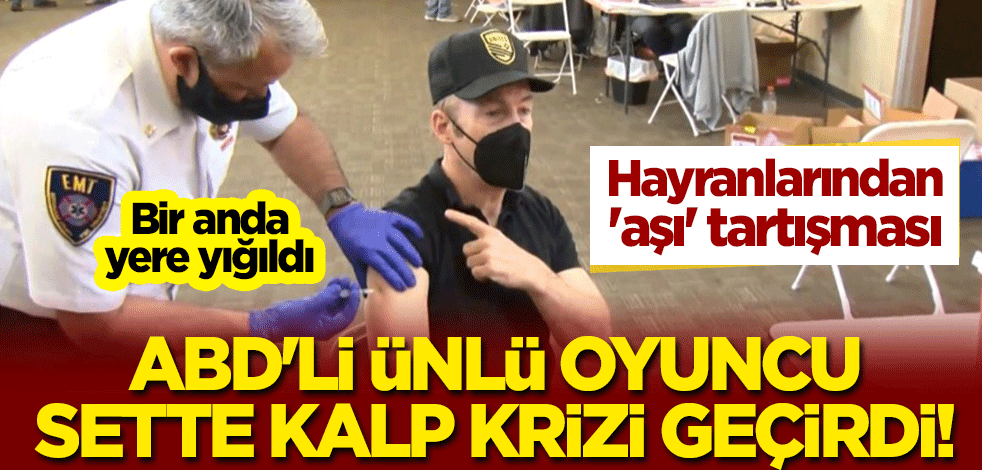 Bir anda yere yığıldı: ABD'li ünlü oyuncu sette kalp krizi geçirdi! Hayranlarından 'aşı' tartışması