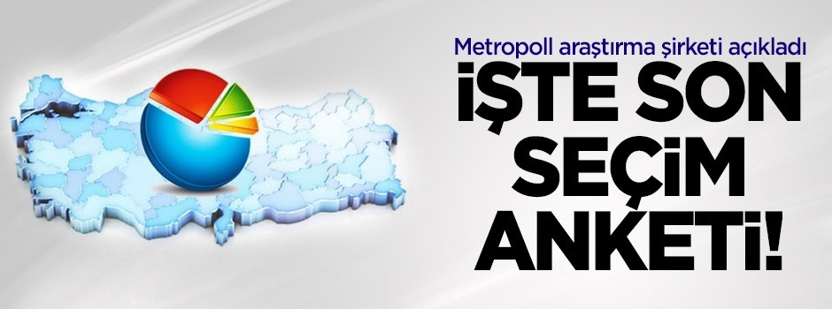 Bir anket daha yayınlandı! İşte son seçim anket