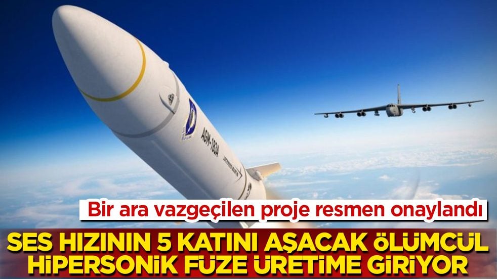Bir ara vazgeçilen proje resmen onaylandı! Ses hızının 5 katını aşacak ölümcül hipersonik füze üretime giriyor 