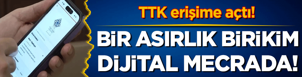 Bir asırlık birikim dijital mecrada: TTK’nın Dijital Tarih Akademisi erişime açıldı