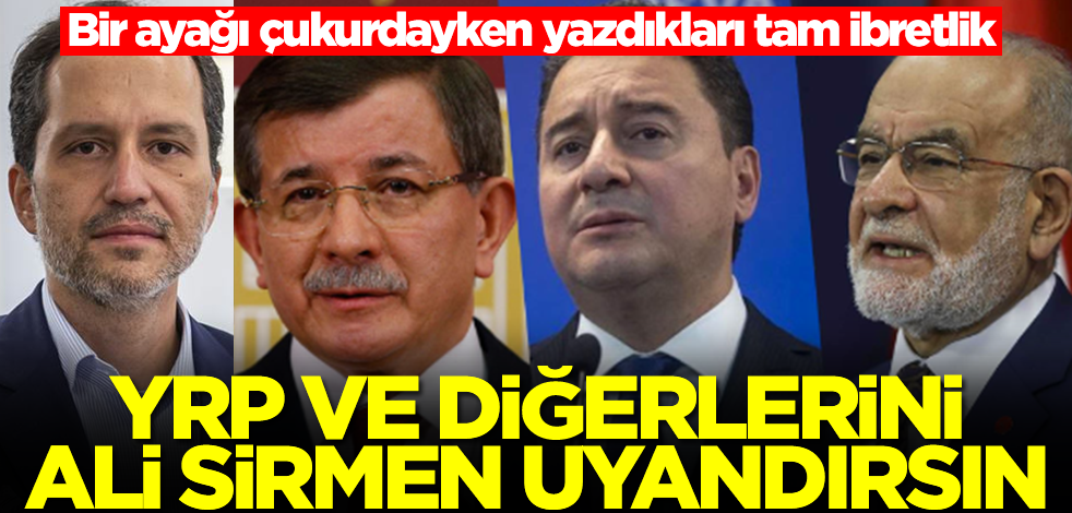 Bir ayağı çukurdayken yazdıkları tam ibretlik! YRP ve diğerlerini Ali Sirmen uyandırsın