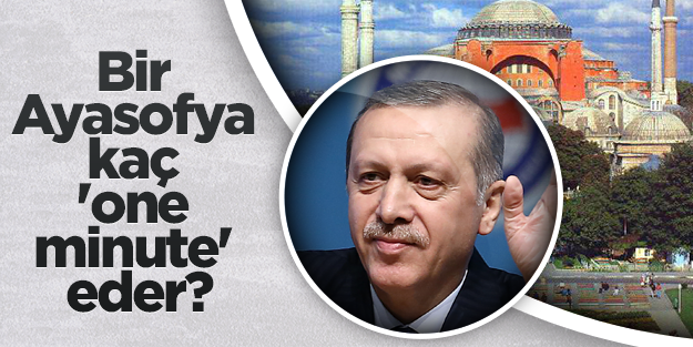 Bir Ayasofya kaç 'one minute' eder?