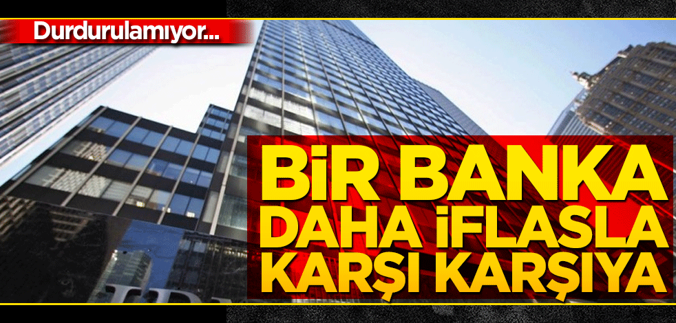 Bir banka daha iflasla karşı karşıya!