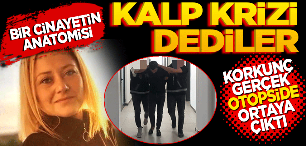 Bir cinayetin anatomisi! Kalp krizi geçiriyor denildi ama korkunç gerçek otopside ortaya çıktı