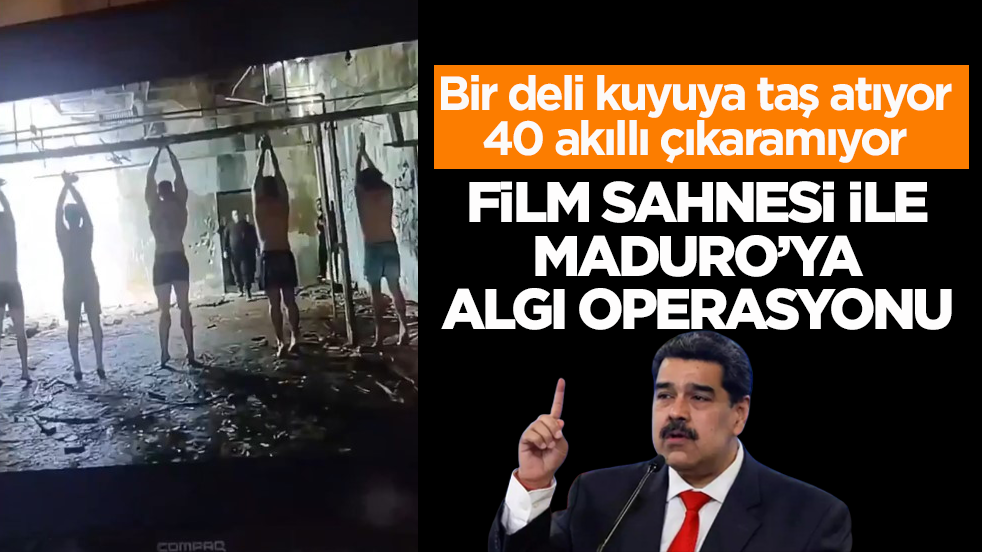 Bir deli kuyuya taş atıyor 40 akıllı çıkaramıyor! Film sahnesi ile Maduro’ya algı operasyonu