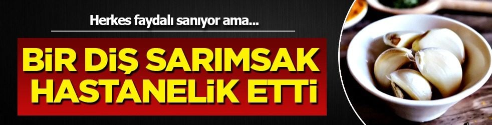 Bir diş sarımsak hastanelik etti! Herkes şifa sanıyor: Gastroenteroloji uzmanı kanama için uyardı