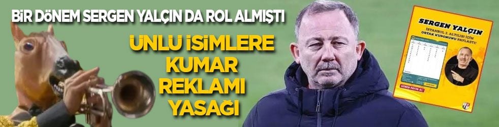 Bir dönem Sergen Yalçın da rol almıştı! Darısı Türkiye’nin başına: Ünlü isimlere kumar reklamı yasağı
