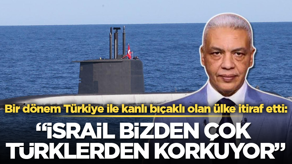 Bir dönem Türkiye ile kanlı bıçaklı olan ülke itiraf etti: İsrail, bizden çok Türklerden korkuyor