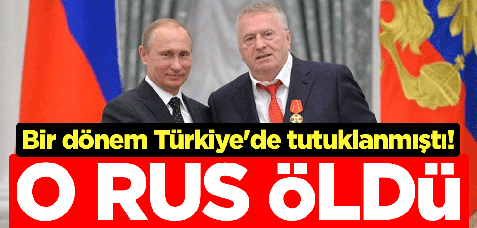 Bir dönem Türkiye'de tutuklanmıştı! O Rus öldü