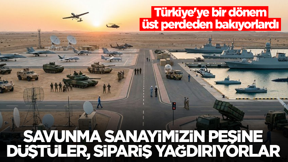 Bir dönem Türkiye'yi küçümsüyorlardı: Şimdi savunma sanayimizin peşine düştüler, sipariş yağdırıyorlar