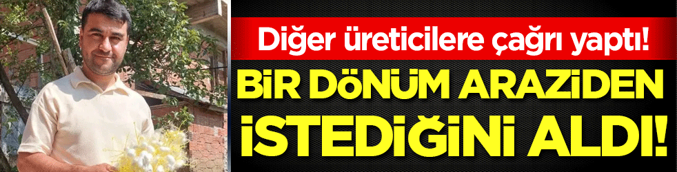 Bir dönüm araziden istediğini aldı! Diğer üreticilere çağrı yaptı!