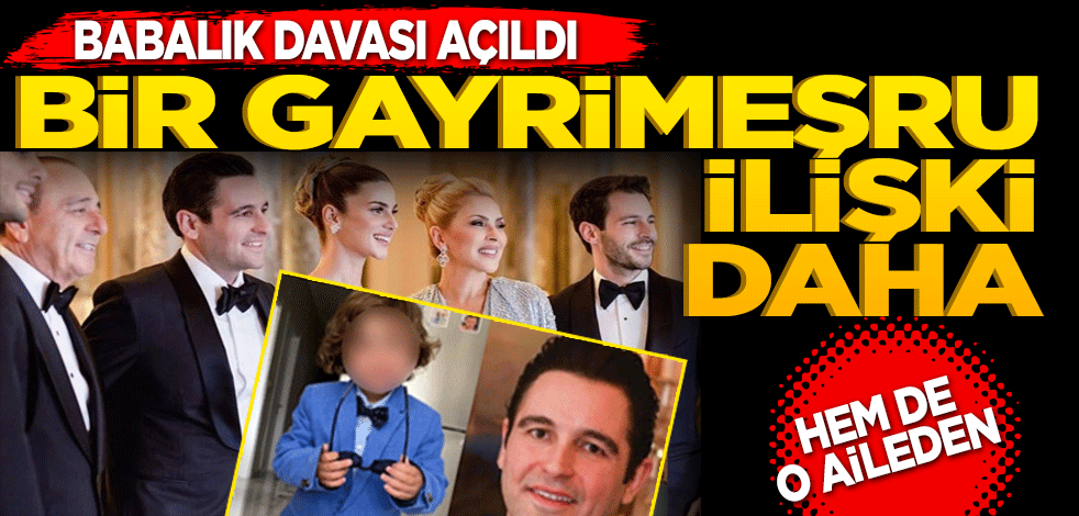Bir gayrimeşru ilişki hem de o aileden
