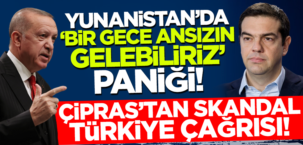 'Bir gece ansızın gelebiliriz' sözleri titretti! Çipras'tan skandal Türkiye çağrısı