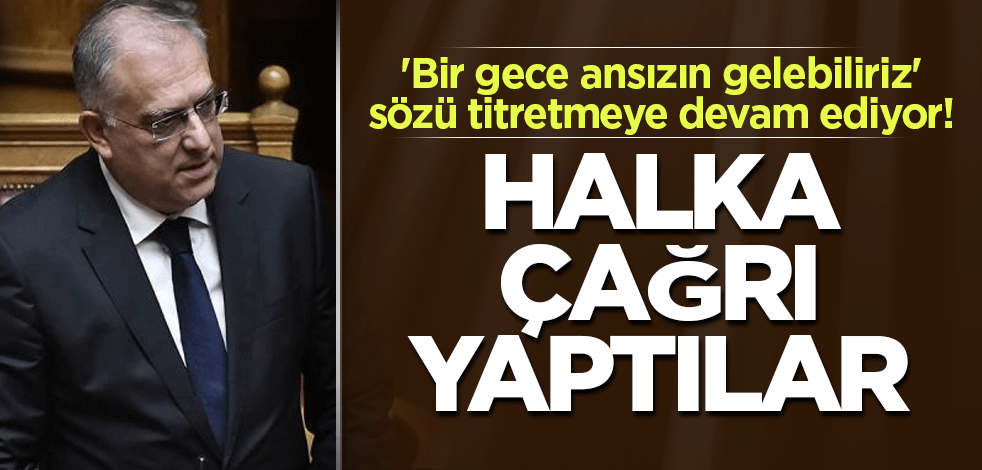 'Bir gece ansızın gelebiliriz' sözü titretmeye devam ediyor! Halka çağrı yaptılar