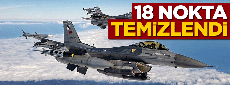 Bir günde 18 nokta terörden temizlendi