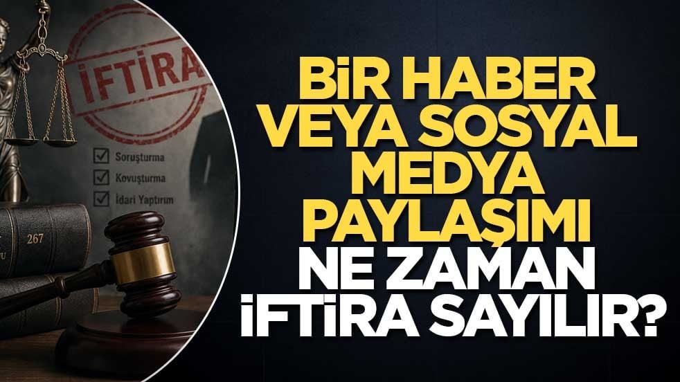 Bir Haber veya Sosyal Medya Paylaşımı Ne Zaman İftira Sayılır?