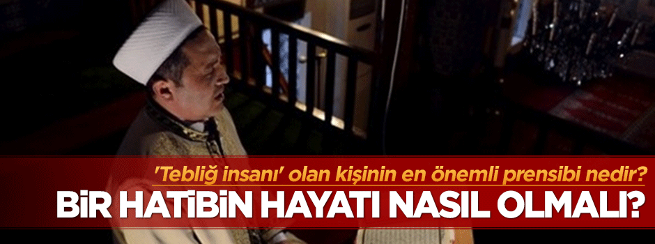 Bir Hatibin manevi hayatı nasıl olmalıdır?
