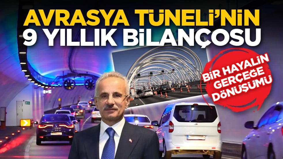 Bir hayalin gerçeğe dönüşümü: Avrasya Tüneli’nin 9 yıllık bilançosu