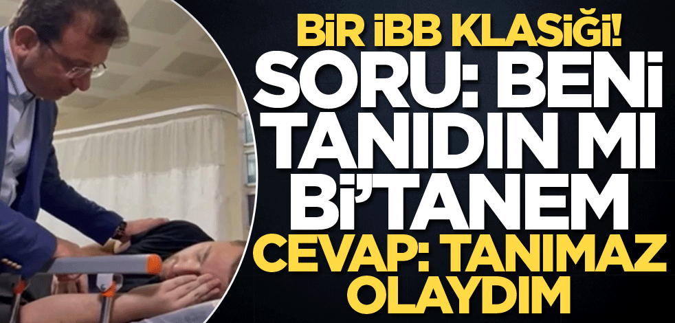 Bir İBB klasiği! Soru: "Beni tanıdın mı bi'tanem" Cevap: "tanımaz olaydım"
