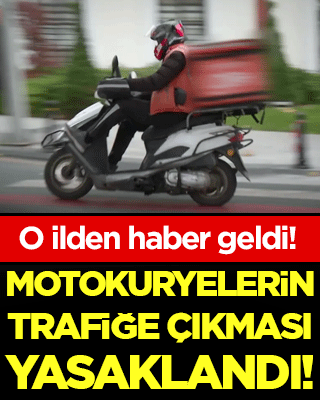 Bir ilden daha haber geldi: Motokuryelerin trafiğe çıkması yasaklandı!