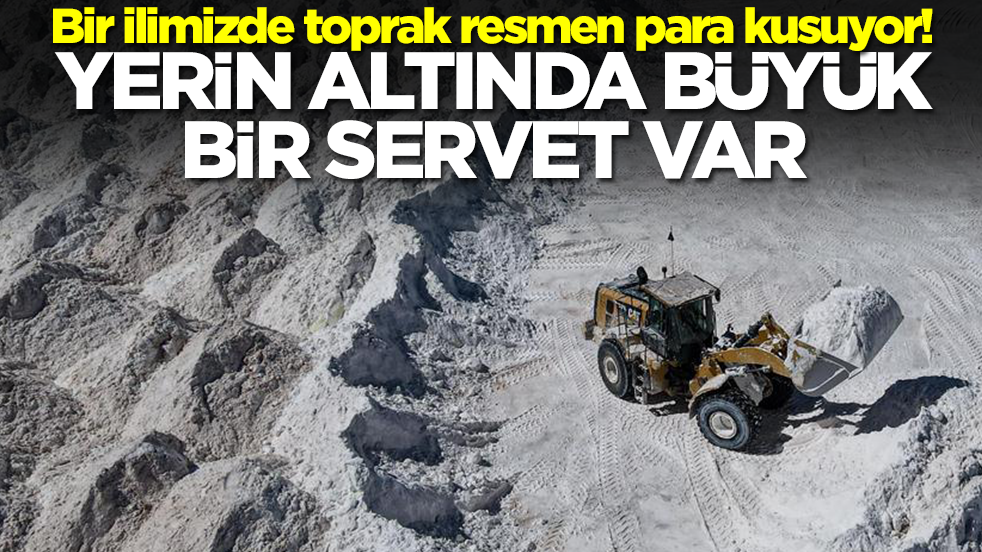 Bir ilimizde toprak resmen para kusuyor! Yerin altında büyük bir servet var