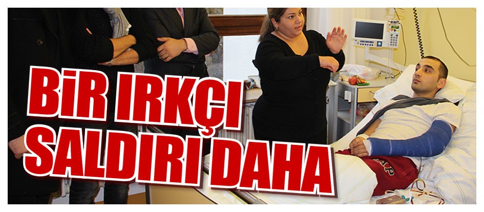Bir ırkçı saldırı daha