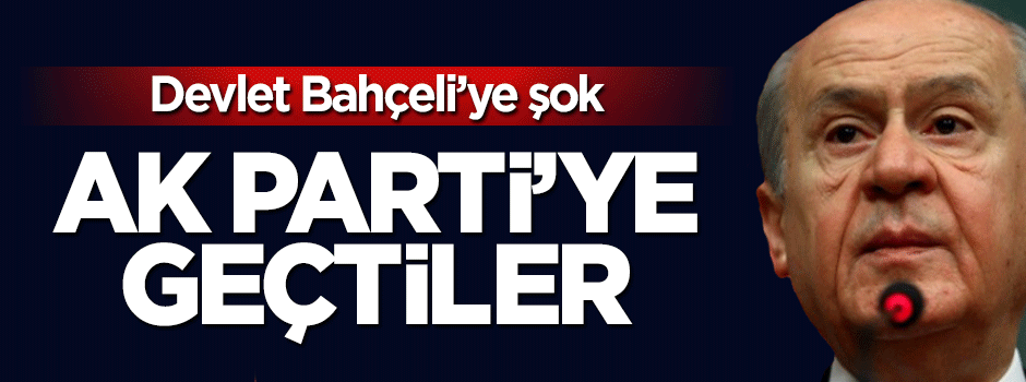 Bahçeli'ye memleketinde şok: AK Parti'ye geçtiler